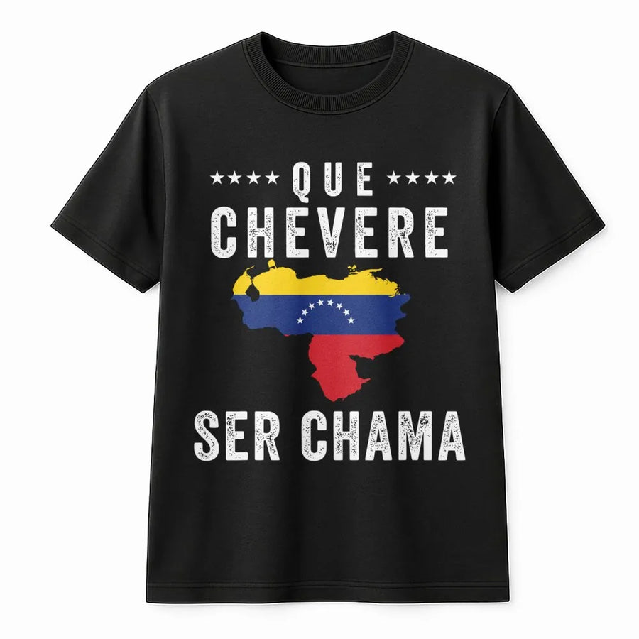 Que Chevere Ser Chama T-Shirt | Venezuela Flag Map Design | Soft Cotton Premium Quality | Proud Venezuelan Gift for Women