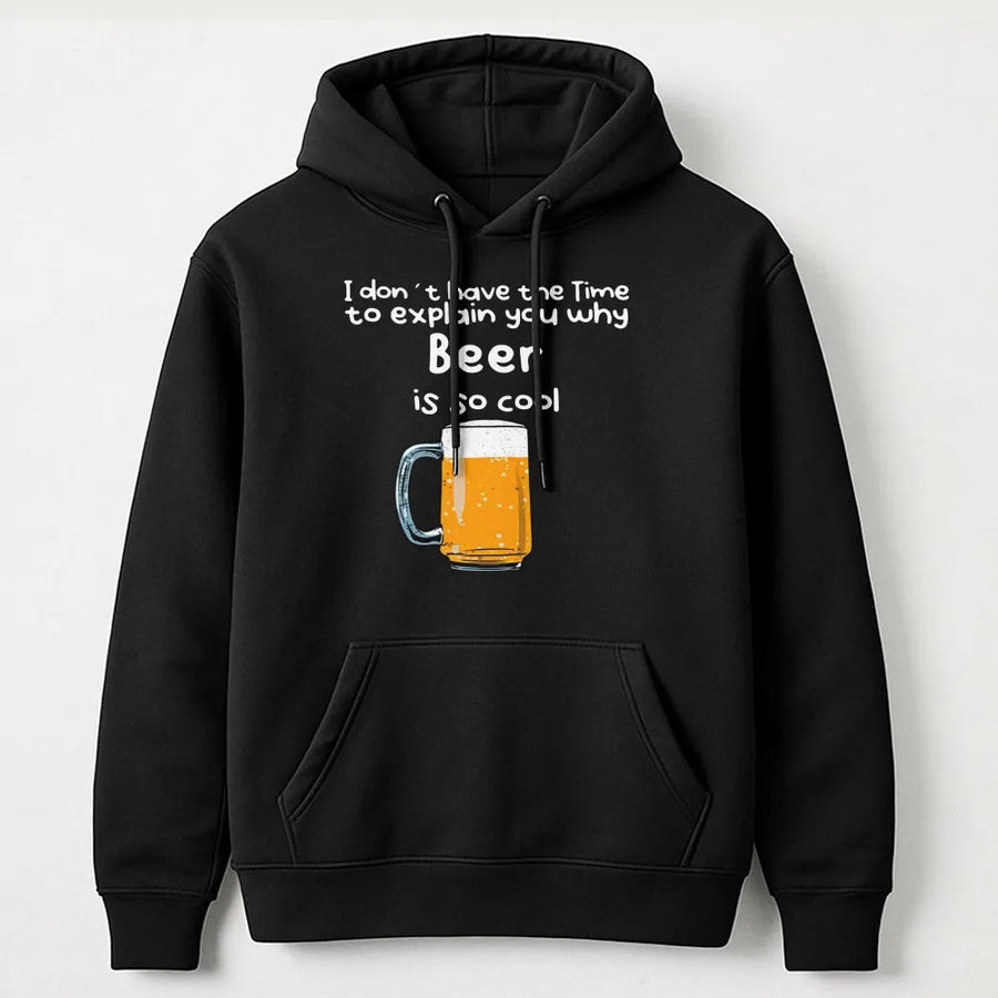 Beer Hoodie Funny Drinking Sweatshirt | I Don't Have The Time Quote Graphic | Premium Cotton Blend | Gift For Beer Lover Or Home Brewer