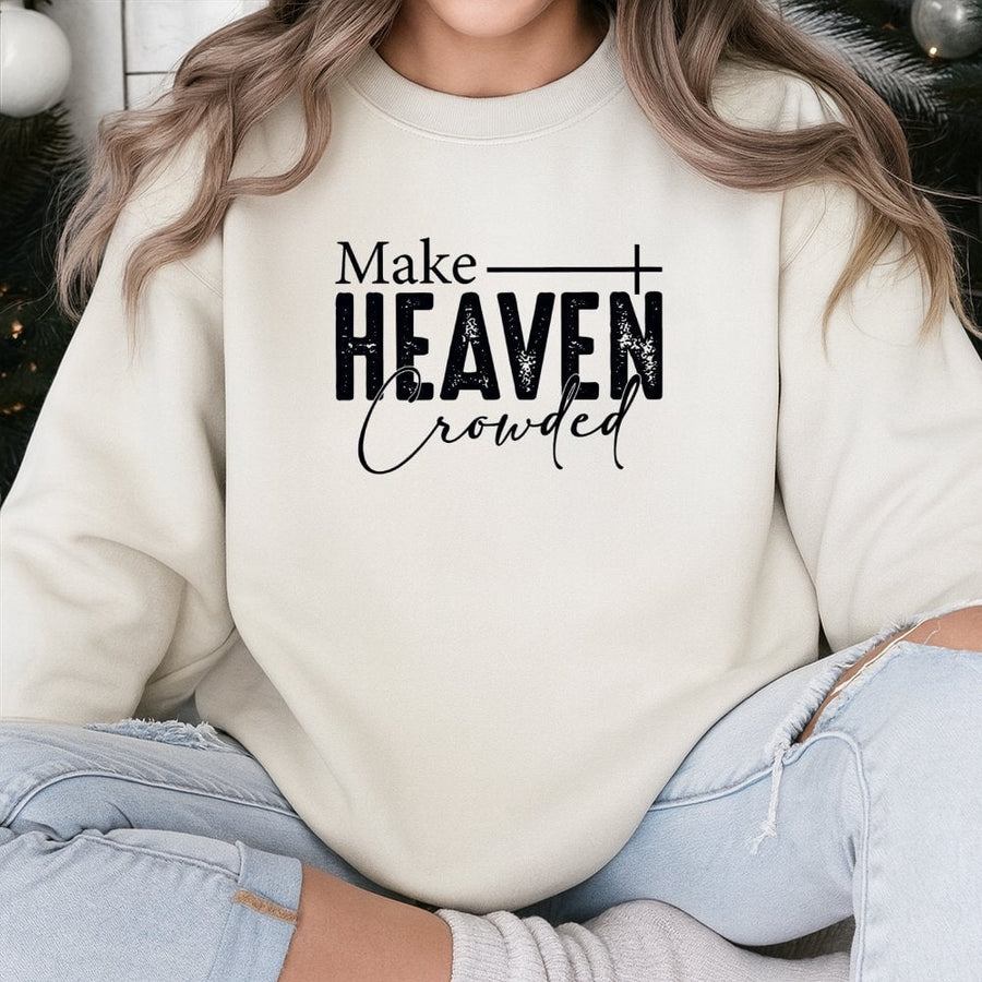 Make Heaven Crowded Sweatshirt | Minimalist Christian Graphic | Premium Cotton Blend | Faith-Based Gift For Men And Women