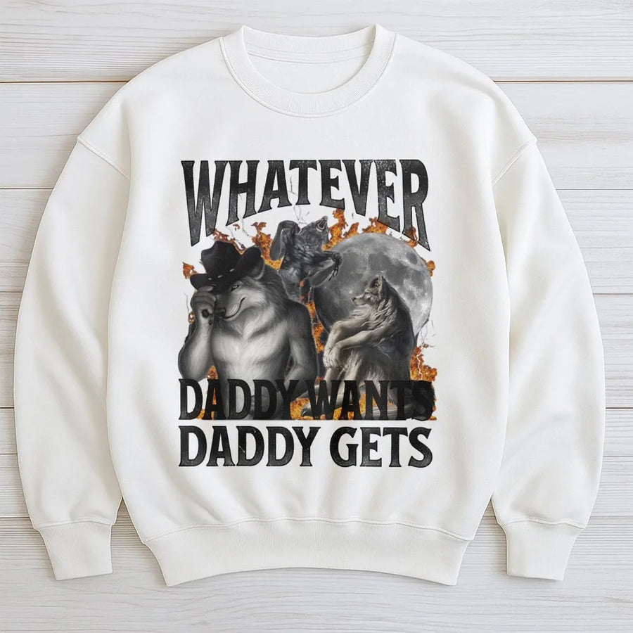 Whatever Daddy Wants Sweatshirt | Funny Werewolf Meme Graphic Pullover | Premium Cotton Blend | Sarcastic Humor Gift for Men