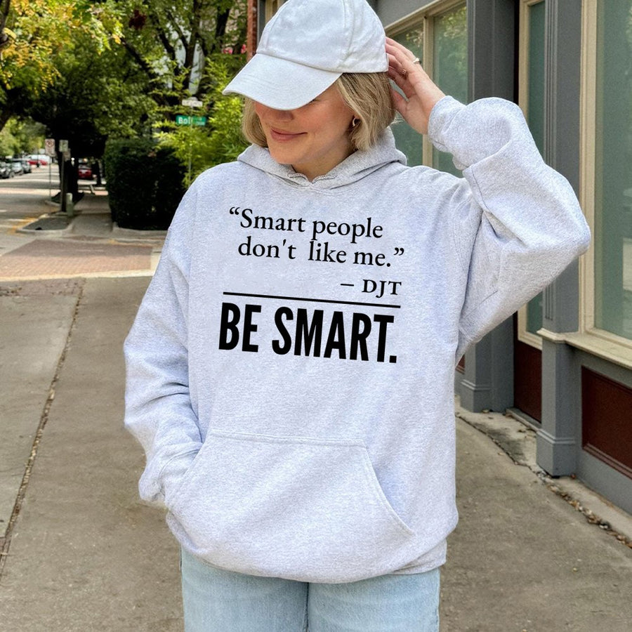 Smart People Don't Like Me Hoodie | Satire Quote | Premium Cotton-Poly Blend | Liberal Activist Gift for Progressives
