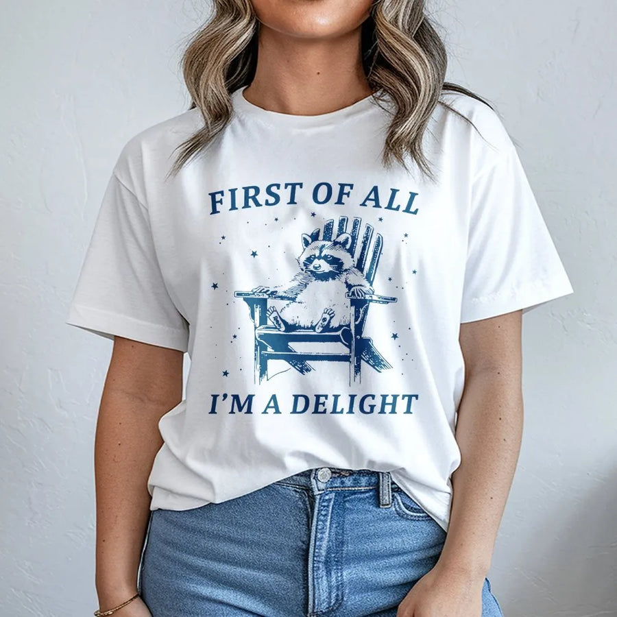 Raccoon T-Shirt | First Of All I'm A Delight Sarcastic Quote | Premium 100% Cotton Graphic Tee | Funny Animal Lover Gift For Men And Women