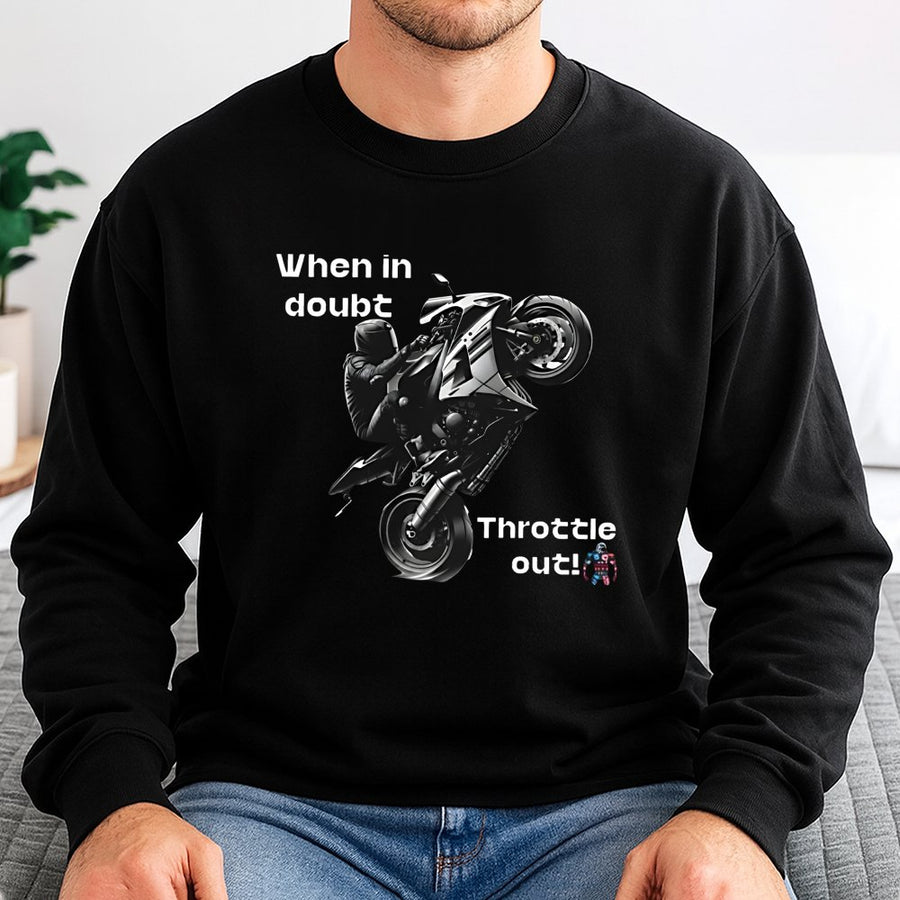 Motorcycle Wheelie Sweatshirt | When In Doubt Throttle Out Graphic Design | Premium Cotton Blend | Gift For Biker Motorcyclist Men Women