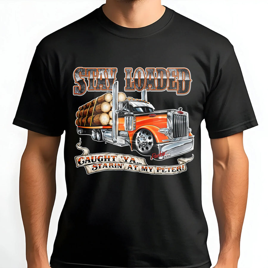 Stay Loaded Trucker T-Shirt | Funny Big Rig Logging Graphic | Premium 100% Cotton Tee | Gift for Truck Drivers & Semi Truck Enthusiasts