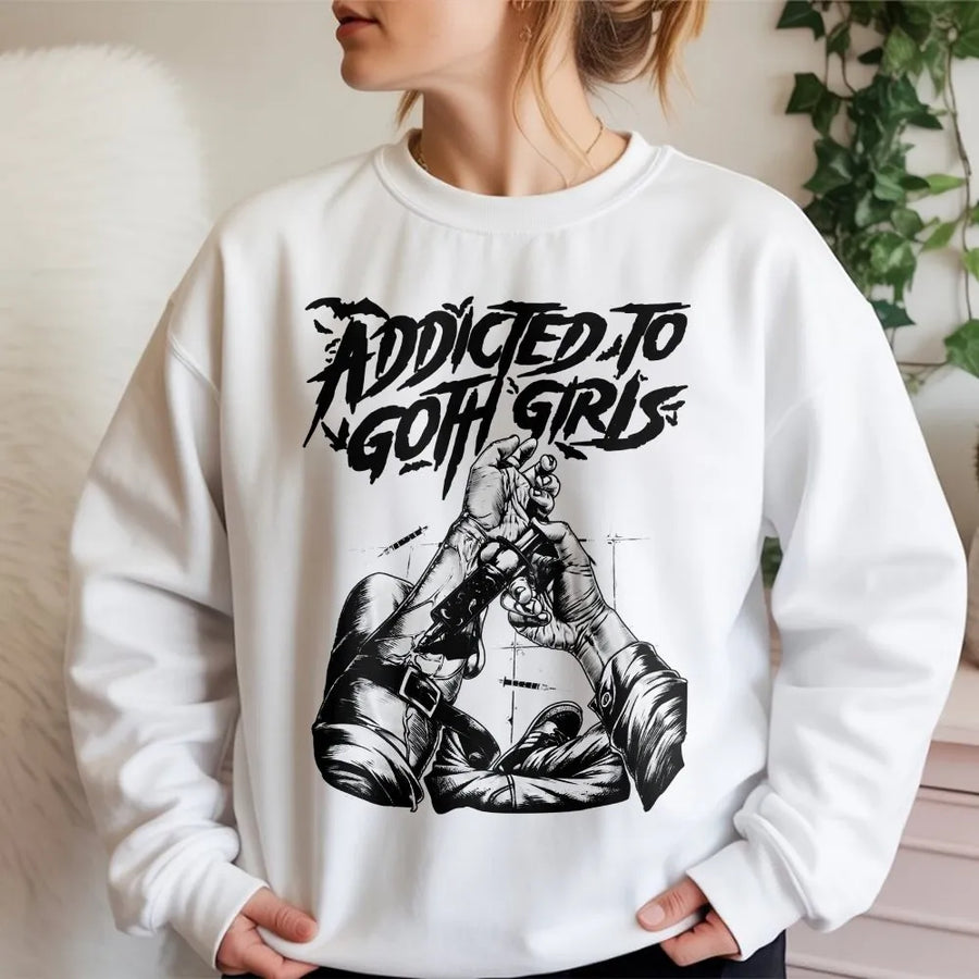 Addicted To Goth Girls Sweatshirt | Edgy Streetwear Graphic Tee | Soft Cotton Vintage Top | Alternative Fashion Gift for Men
