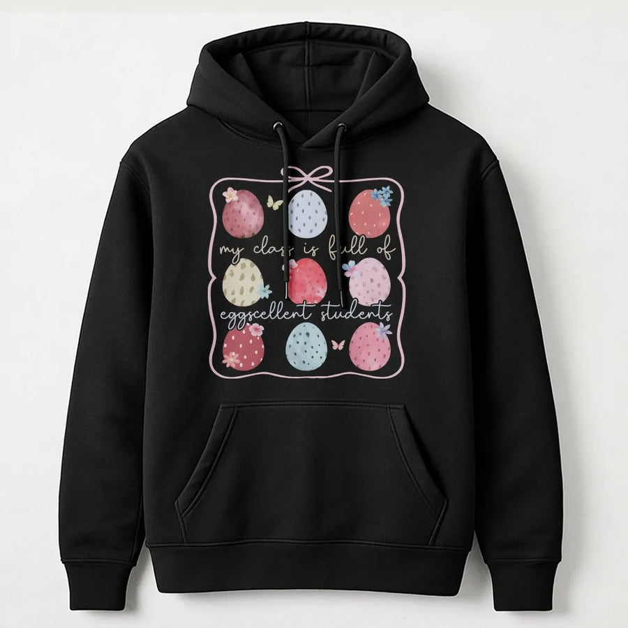 Easter Teacher Hoodie | My Class is Full of Eggcellent Students | Cozy Cotton Blend | Spring Classroom Outfit & Gift for Teachers
