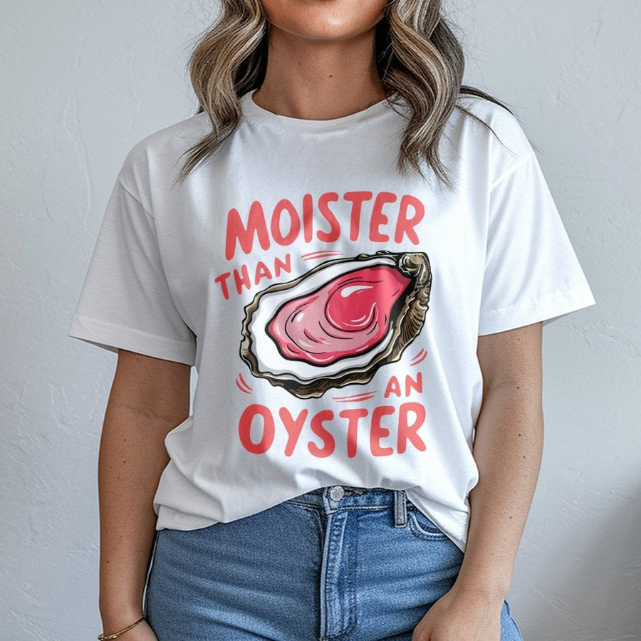 Moister Than An Oyster T-Shirt | Funny Pun Graphic Tee | Premium Cotton Casual Wear | Witty Foodie Gift for Men and Women