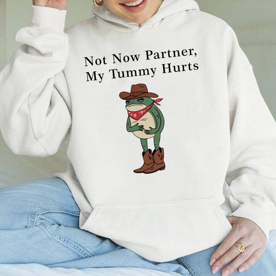 Funny Cowboy Frog Hoodie | Not Now Partner My Tummy Hurts Quote | Premium Cotton Blend Sweatshirt | Unisex Meme Graphic Gift for Frog Lovers