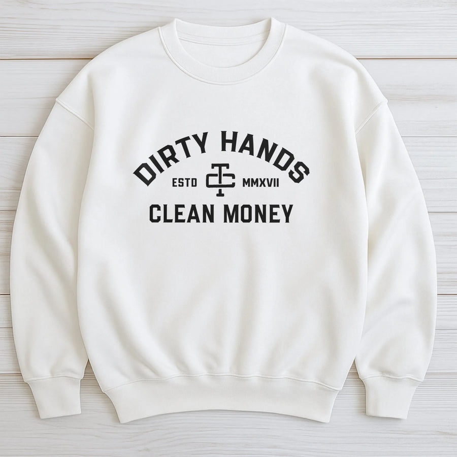 Dirty Hands Clean Money Sweatshirt | Blue Collar Workwear Graphic | Premium Cotton Blend | Gift For Mechanic, Farmer, Or Construction Worker