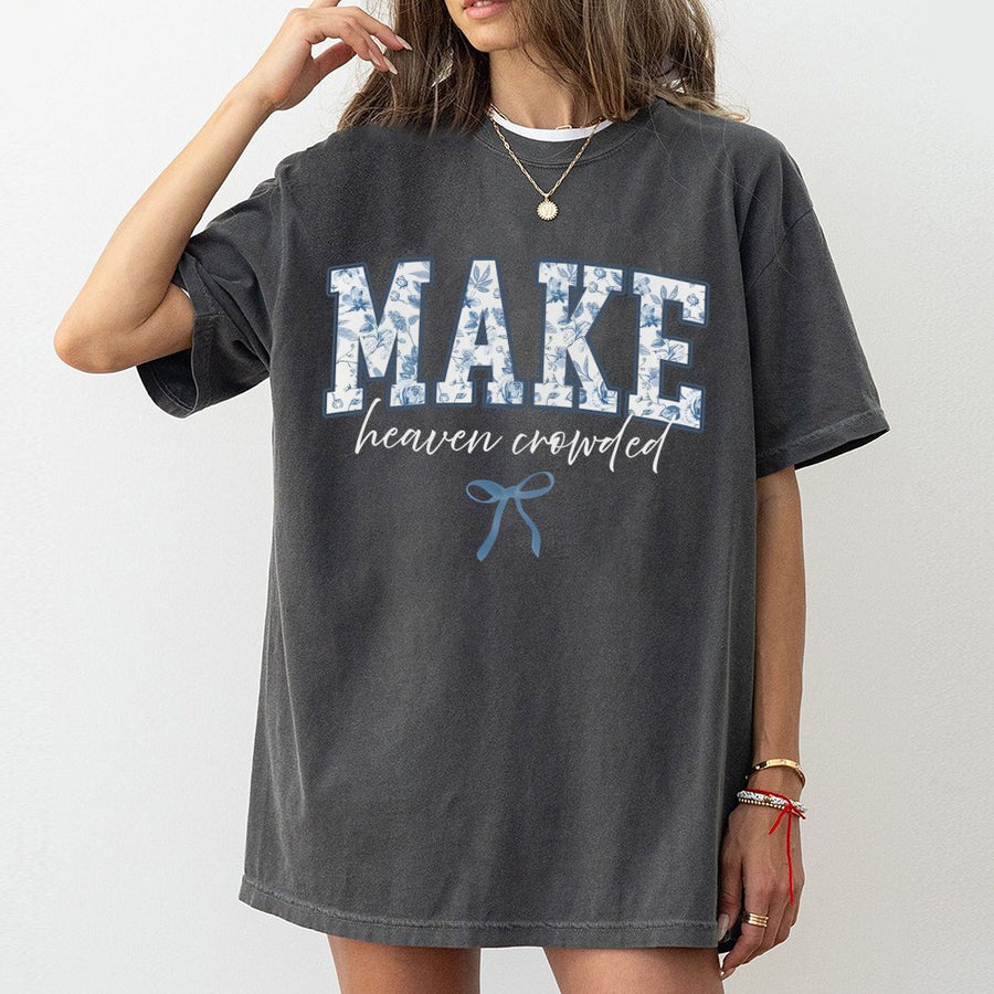 Make Heaven Crowded T-Shirt | Floral Lettering Graphic Design | 100% Premium Cotton | Christian Faith Gift for Jesus Lovers