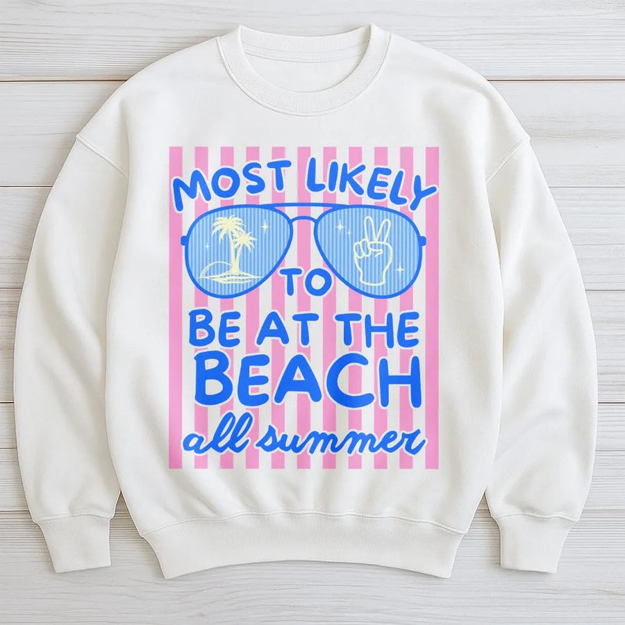 Funny Beach Sweatshirt | Most Likely To Be At The Beach Graphic Sweatshirt | Soft Cotton Blend | Summer Vacation Gift for Men and Women