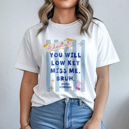 Last Day Of School Teacher Shirt | Funny 'Low Key Miss Me Bruh' Quote Tee | Premium Comfort Colors Cotton | End of Year Gift for Educators