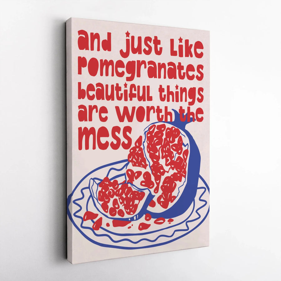 Pomegranate Wall Art Canvas | Beautiful Things Are Worth The Mess Quote | Premium Gallery Wrapped Print | Inspirational Kitchen Home Decor