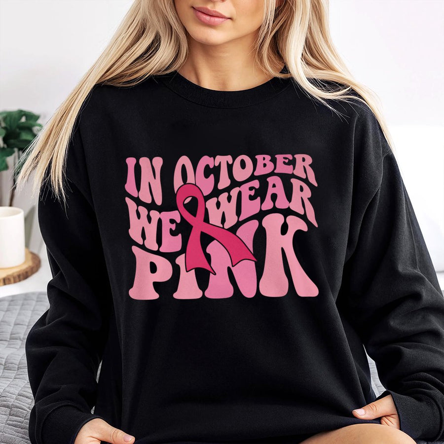 In October We Wear Pink Sweatshirt | Breast Cancer Awareness Ribbon Design | Premium Cotton Blend | Support Gift For Warriors And Survivors