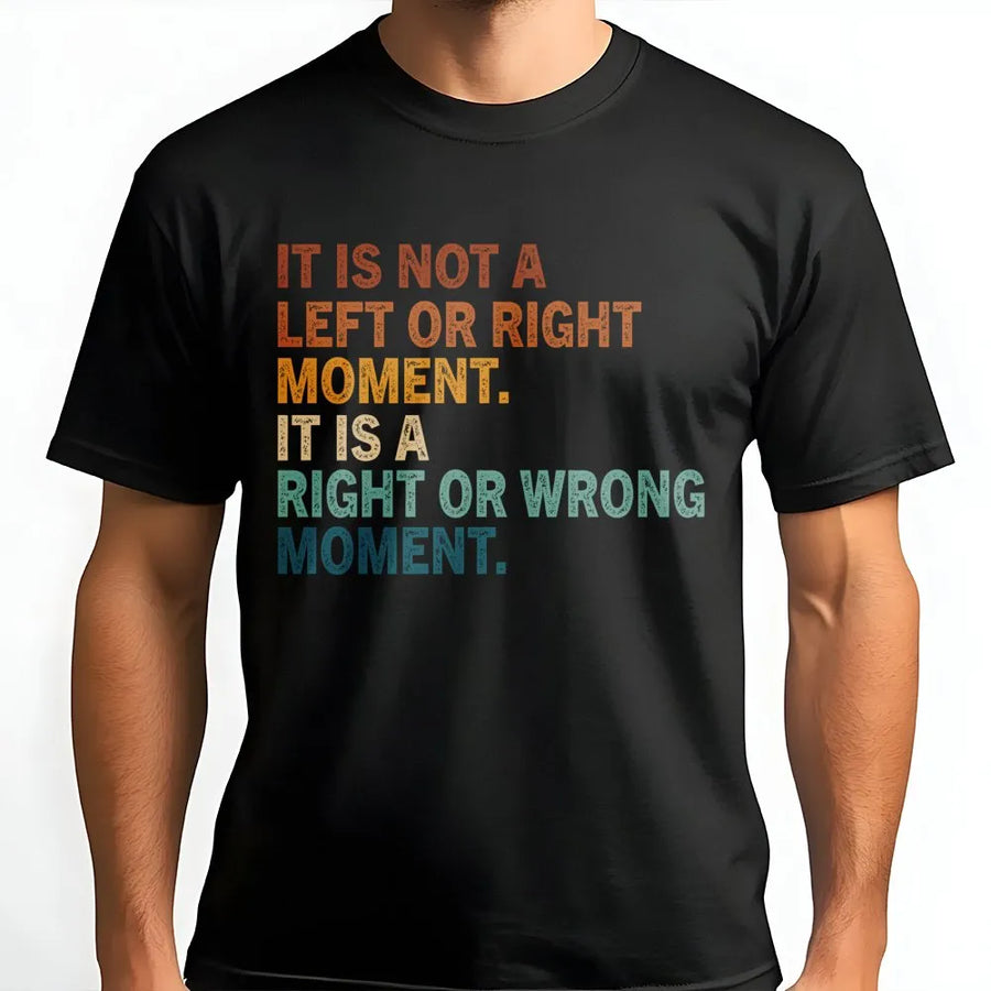 Not Left Or Right But Right Or Wrong T-Shirt | Retro Typography Quote Tee | Premium Soft Cotton | Activist Gift For Social Justice Advocates