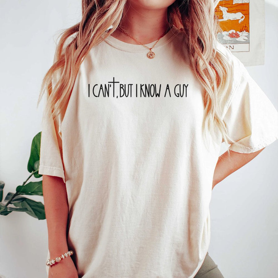 I Can't But I Know A Guy T-Shirt | Christian Faith Graphic Tee | Premium 100% Cotton | Religious Gift for Men and Women