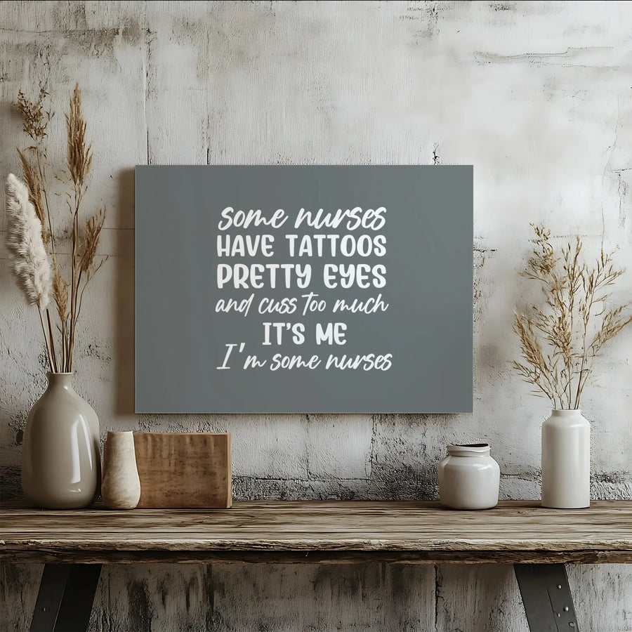 Nurse Wall Art Canvas | Some Nurses Have Tattoos Quote Decor | Premium Fade-Resistant 1.25" Profile | Funny Nursing School Graduation Gift Idea