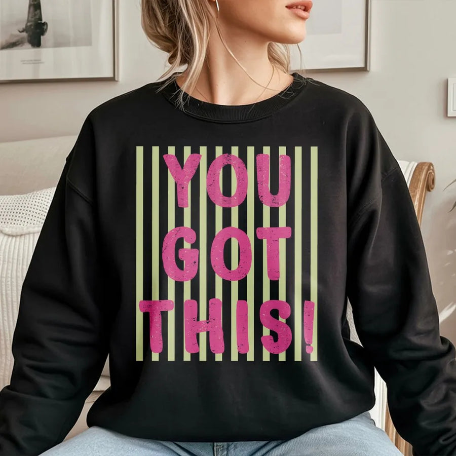 You Got This Sweatshirt | Inspirational Quote Pullover with Striped Graphic | Premium Cotton Blend | Motivational Encouragement Gift for Women