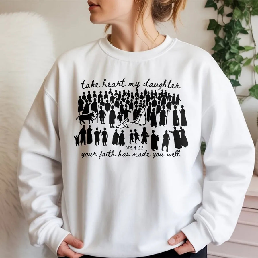 Take Heart My Daughter Sweatshirt | Matthew 9:22 Scripture Art | Premium Cotton Blend | Christian Faith Gift for Women & Believers