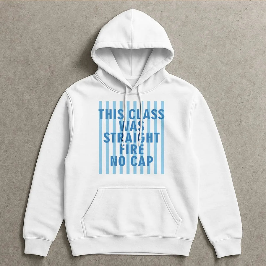 Funny Teacher Hoodie | 'This Class Was Straight Fire No Cap' Graphic Sweatshirt | Premium Cotton Blend | Teacher Appreciation or Student Gift