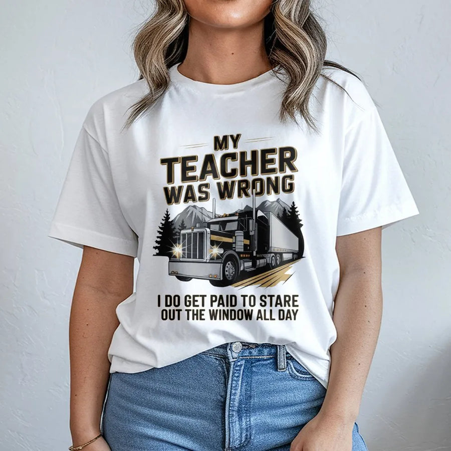 My Teacher Was Wrong Trucker T-Shirt | Funny Big Rig Semi Truck Graphic | Premium Cotton Apparel | Perfect Gift for Professional Long Haul Drivers