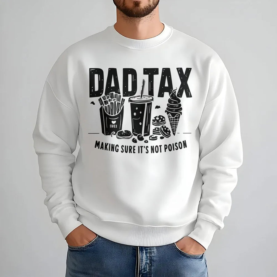Dad Tax Sweatshirt | Funny Dad Joke Graphic Pullover | Premium Cotton Blend | Best Father's Day 2026 Gift for New Dad or Husband