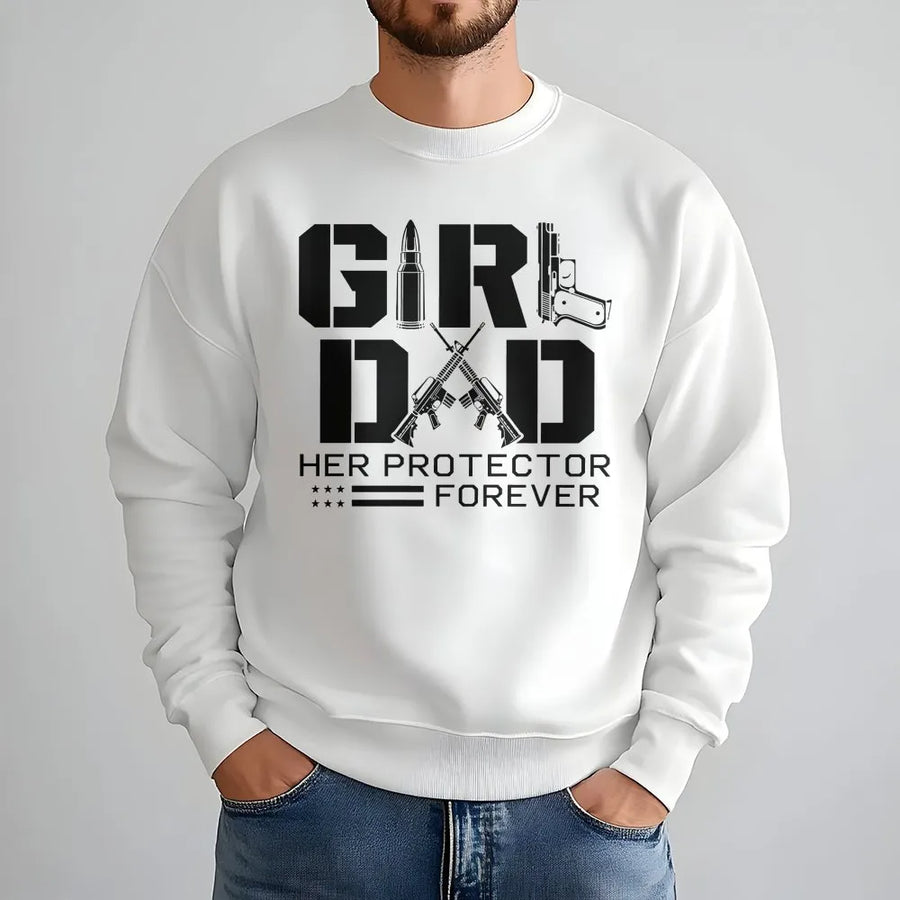 Girl Dad Sweatshirt | Her Protector Forever Gun Graphic | Premium Cotton | Gift for Patriotic Father