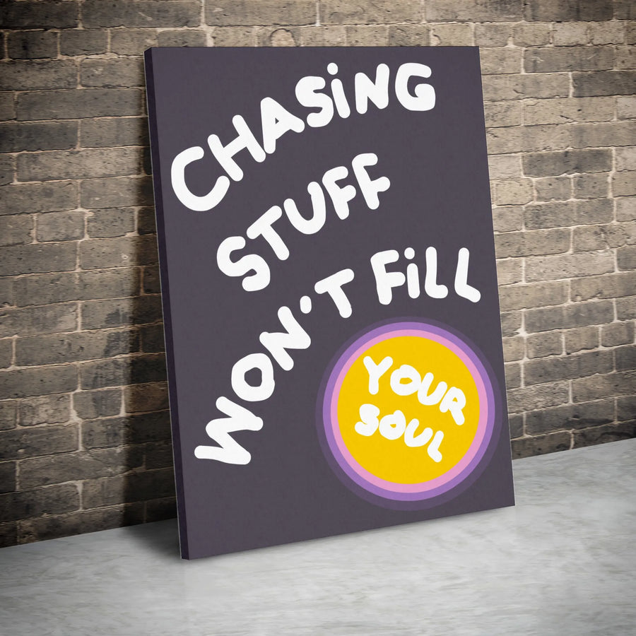 Inspirational Quote Wall Art | Chasing Stuff Won't Fill Your Soul Typographic Print | Premium 1.25" Gallery Wrapped Canvas | Minimalist Home Decor Gift