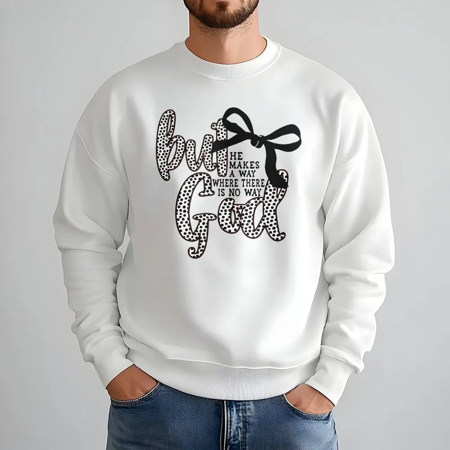 But God He Makes A Way Sweatshirt | Christian Faith Graphic Crewneck | Soft Cotton Blend | Religious Gift for Men and Women