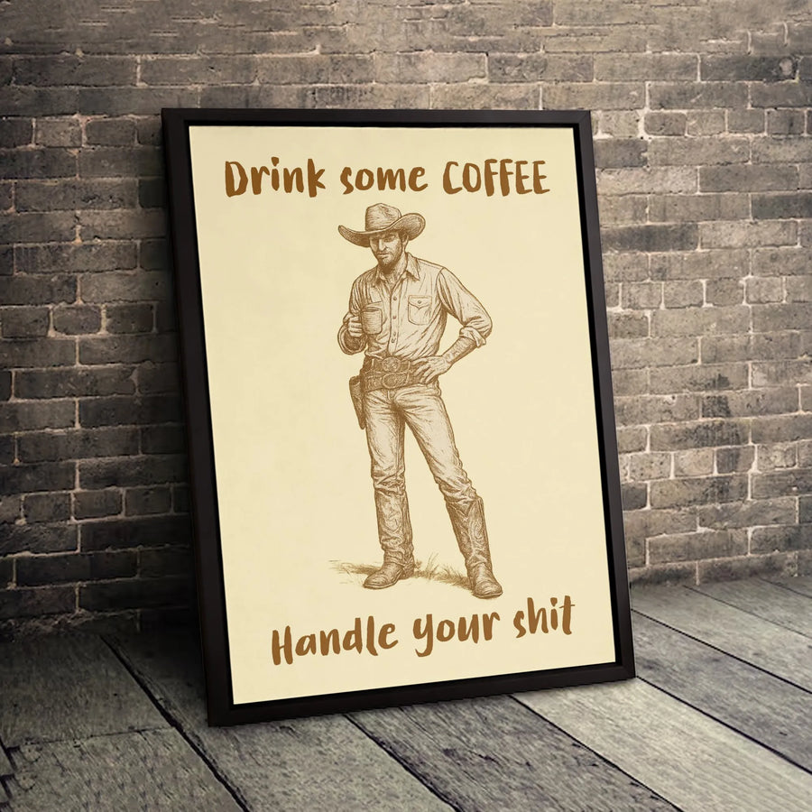 Cowboy Coffee Poster | Drink Some Coffee Handle Your Shit | Premium Gallery-Wrapped Canvas Wall Art | Funny Western Office Decor Gift