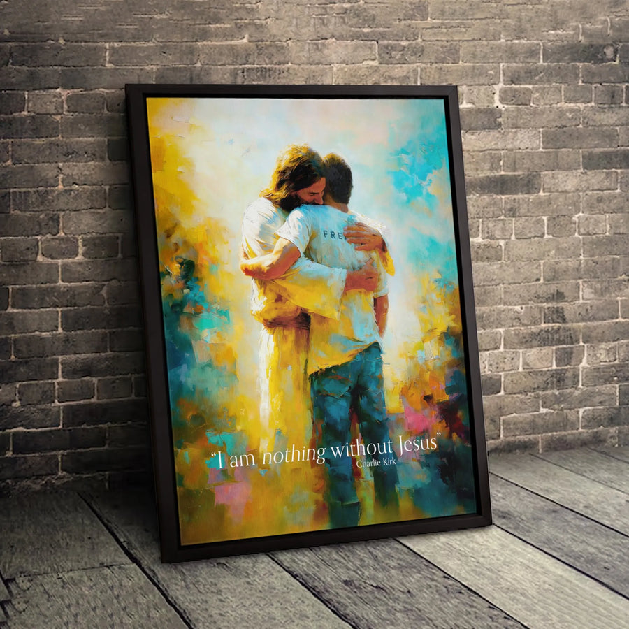 Jesus Hugging Man Canvas | I Am Nothing Without Jesus Christian Wall Art | 1.25 Inch Premium Gallery Wrap | Faithful Religious Home Decor Gift