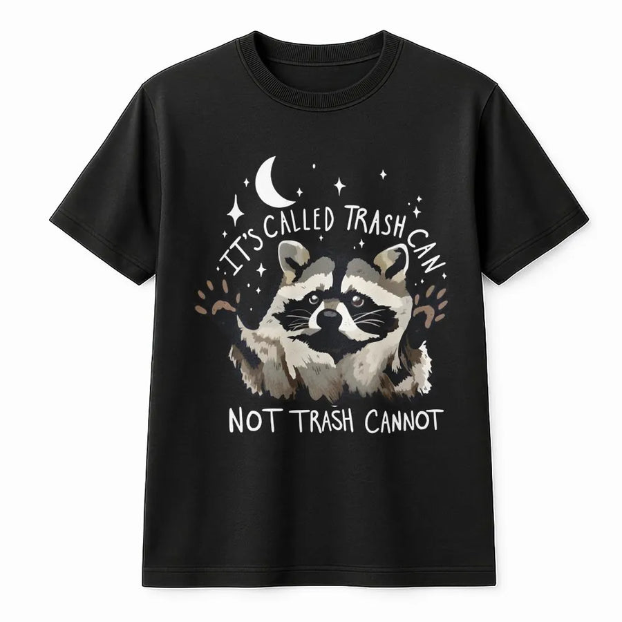 Raccoon Graphic T-Shirt | It's Called Trash Can Not Trash Cannot Funny Quote | Premium Soft Cotton | Gift for Trash Panda Lovers