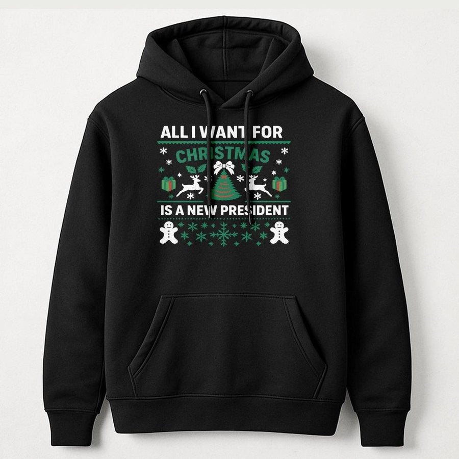 All I Want For Christmas Is A New President Hoodie | Funny Ugly Sweater Design | Premium Cotton Blend | Unisex Holiday Gift For Democrats