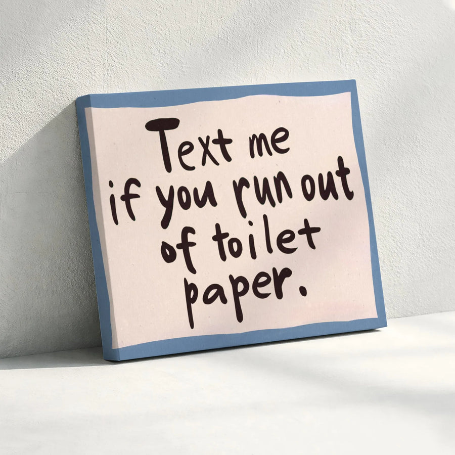 Funny Bathroom Wall Art | Text Me If You Run Out Of Toilet Paper | Premium Gallery Canvas | Humorous Home Decor Gift For Him Or Her