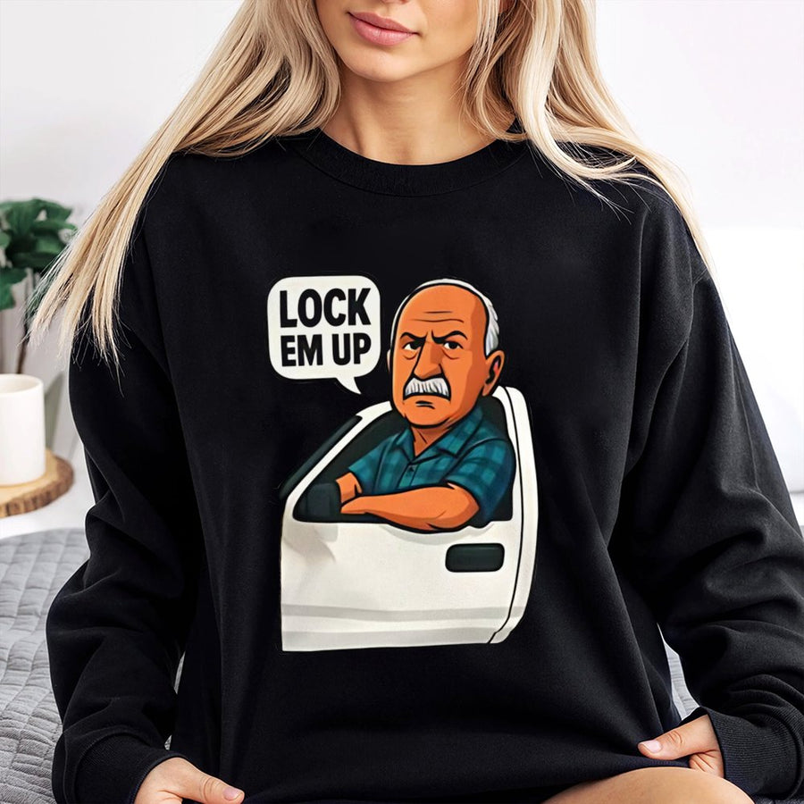 Lock Em Up Sweatshirt | Funny Grumpy Old Man Graphic | Soft Cotton Blend Crewneck | Viral Meme Gift For Dad Or Grandpa