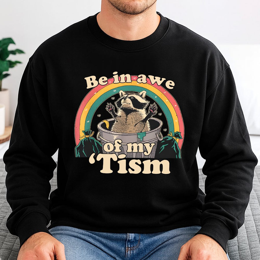 Be In Awe Of My Tism Sweatshirt | Funny Raccoon Graphic Tee | Unisex Premium Cotton Blend | Neurodivergent Pride Gift for Adults