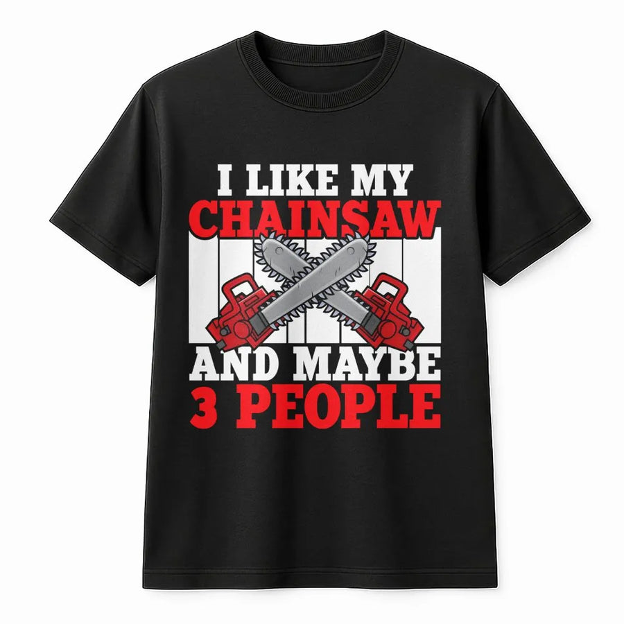 Chainsaw T-Shirt | Funny Logger Quote Apparel | Premium Cotton Crewneck | Gift For Arborist, Tree Surgeon, And Outdoor Enthusiast