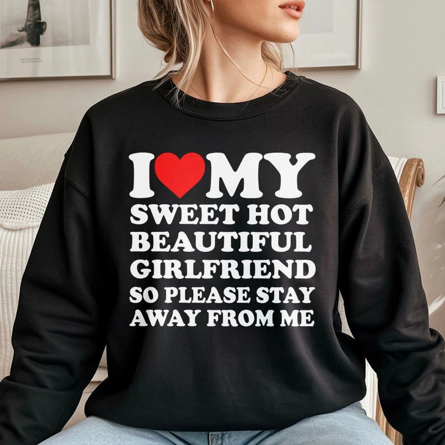 I Love My Sweet Hot Girlfriend Sweatshirt | Funny Relationship Slogan Tee | Premium Cotton Blend Unisex Crewneck | Romantic Gift For Boyfriend