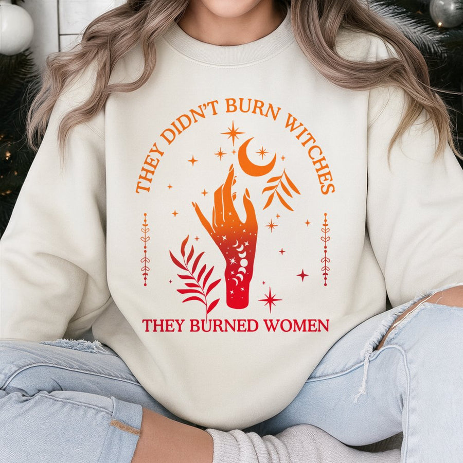 They Didn't Burn Witches They Burned Women Sweatshirt | Feminist Boho Graphic Print | Premium Cotton Blend | Empowering Activist Gift for Women
