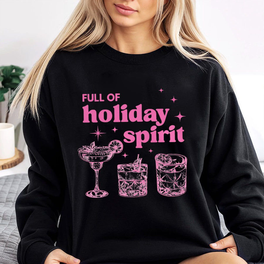 Full Of Holiday Spirit Sweatshirt | Christmas Cocktail Graphic Print | Soft Cotton Blend Unisex Crewneck | Funny Festive Drink Gift For Her