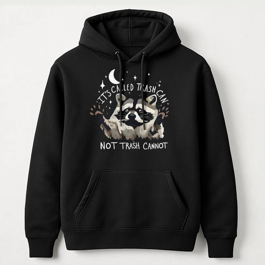 Funny Raccoon Hoodie | It’s Called Trash Can Not Trash Cannot Design | Premium Cotton-Blend Pullover | Cute Trash Panda Gift for Animal Lovers