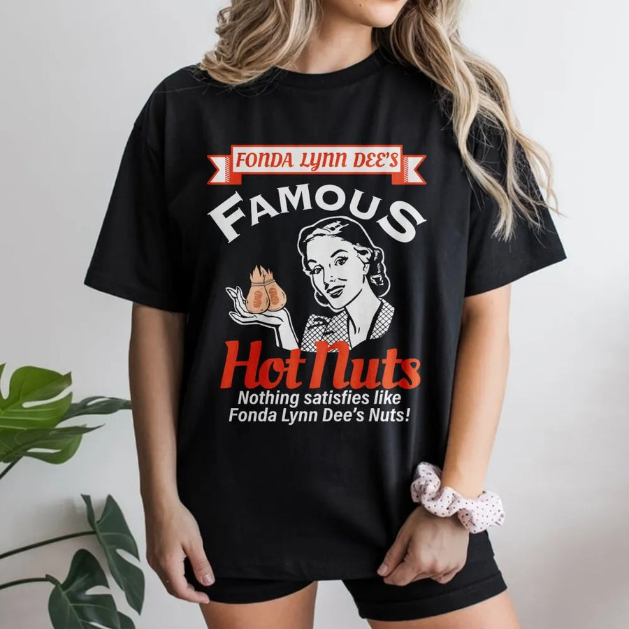 Fonda Lynn Dees Famous Hot Nuts T-Shirt | Funny Retro Adult Humor Graphic | Premium Cotton Unisex Tee | Sarcastic Gag Gift for Men & Women