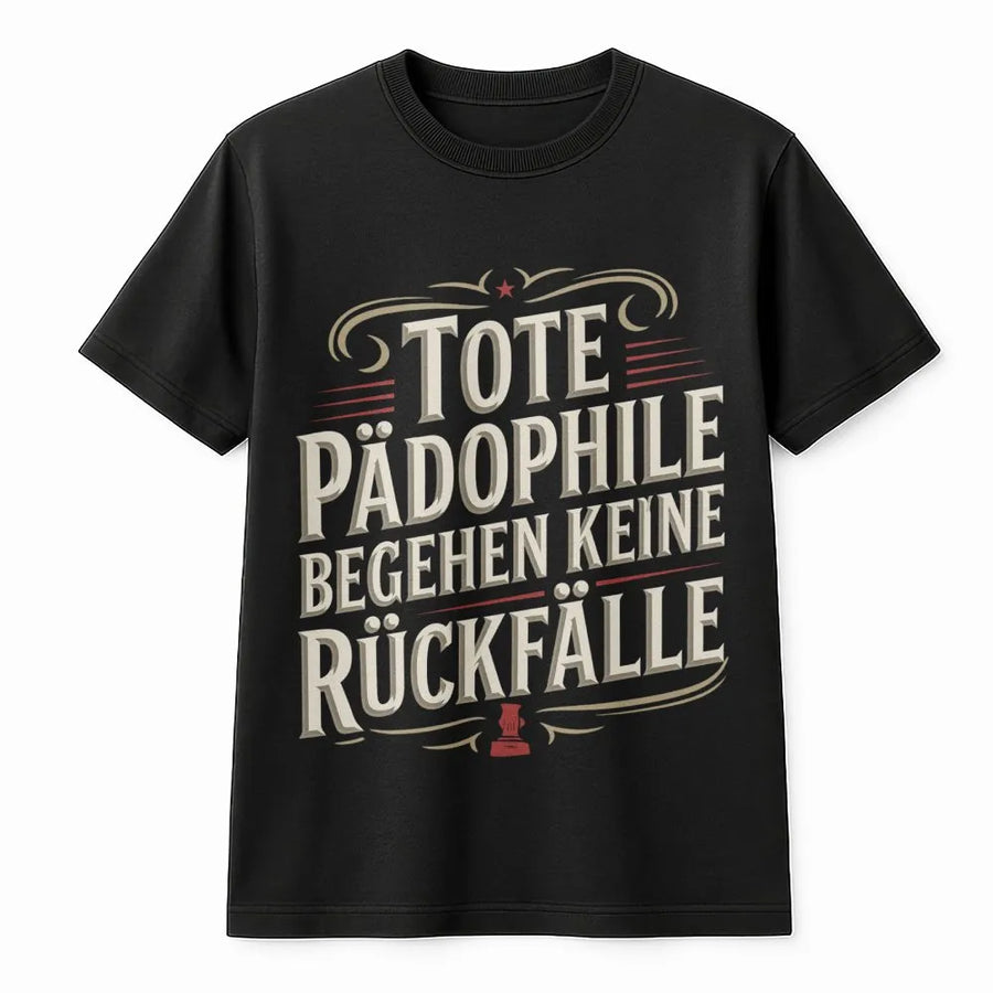 Statement T-Shirt mit Spruch | Tote Pädophile Keine Rückfälle Design | Premium Baumwoll Pullover | Sarkastisches Geschenk für Männer
