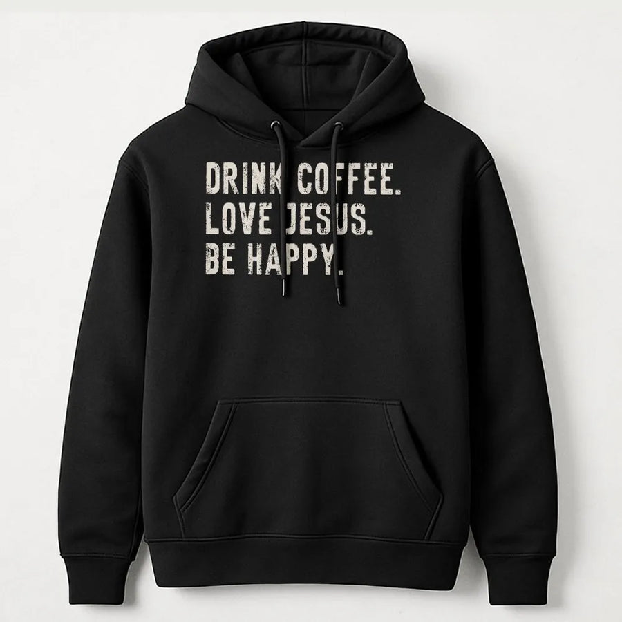 Christian Coffee Hoodie | Drink Coffee Love Jesus Be Happy | Premium Cotton-Blend Pullover | Faith Based Gift for Men & Women