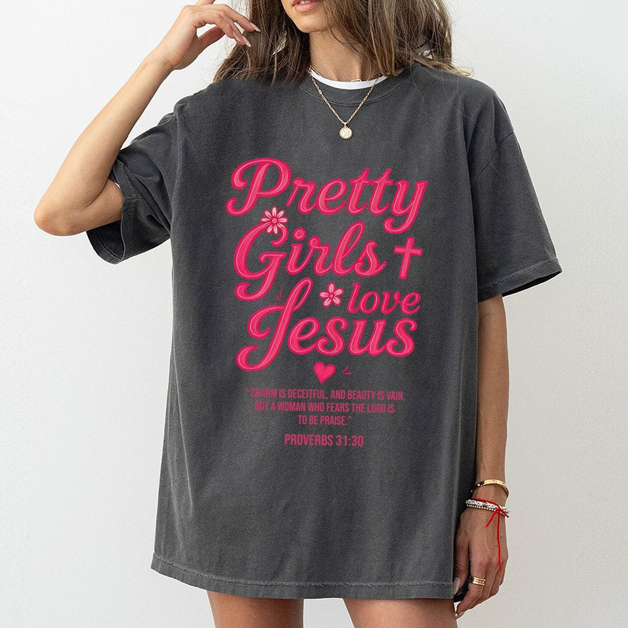 Pretty Girls Love Jesus T-Shirt | Proverbs 31:30 Christian Graphic Tee | Premium 100% Cotton | Religious Gift for Women Faith Based Apparel