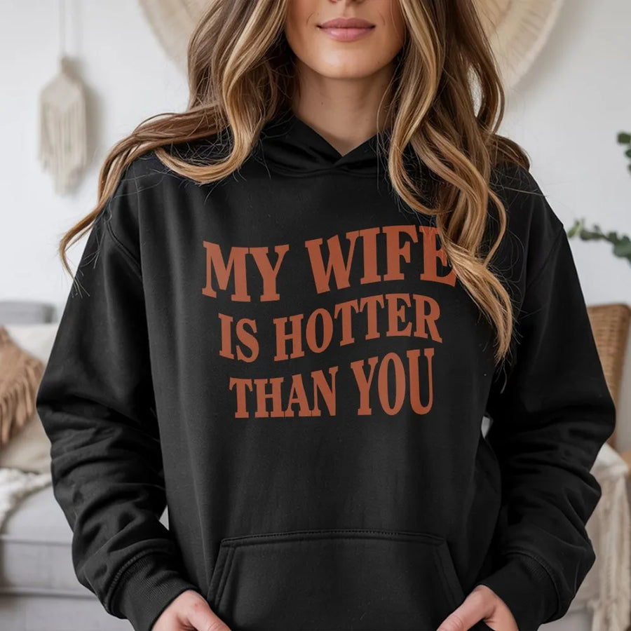 My Wife Is Hotter Than You Hoodie | Funny Husband Relationship Slogan Sweatshirt | Premium Cotton Blend | Humorous Gift For Him