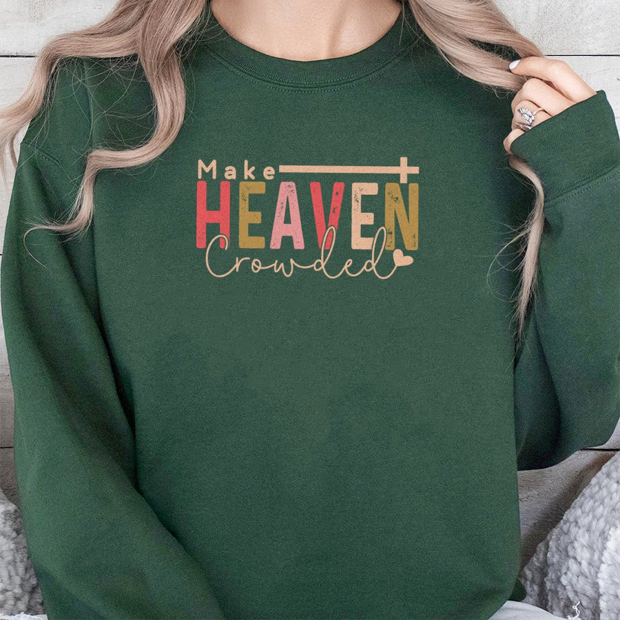 Make Heaven Crowded Sweatshirt | Faith-Based Aesthetic Graphic Tee | Premium Cotton Blend Comfort | Religious Gift for Men and Women