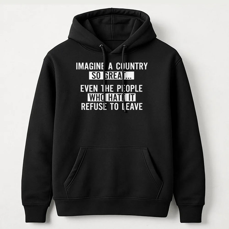 Patriotic Quote Hoodie | Imagine A Country So Great Sarcastic Political Humor Crewneck | Soft Cotton Blend | Unisex Gift for Patriots