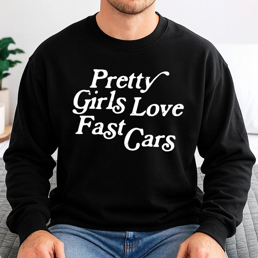 Pretty Girls Love Fast Cars Sweatshirt | Retro Racing Graphic Tee | Premium Cotton Blend | Gift For Car Enthusiast Women & Racing Fans