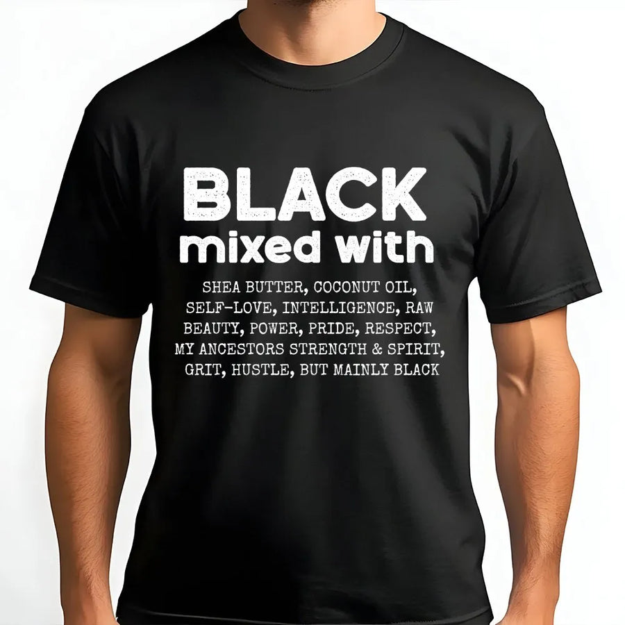 Black Mixed With Shea Butter T-Shirt | Black Excellence Empowerment Quote | Premium Cotton Graphic Tee | Gift for Her & Him
